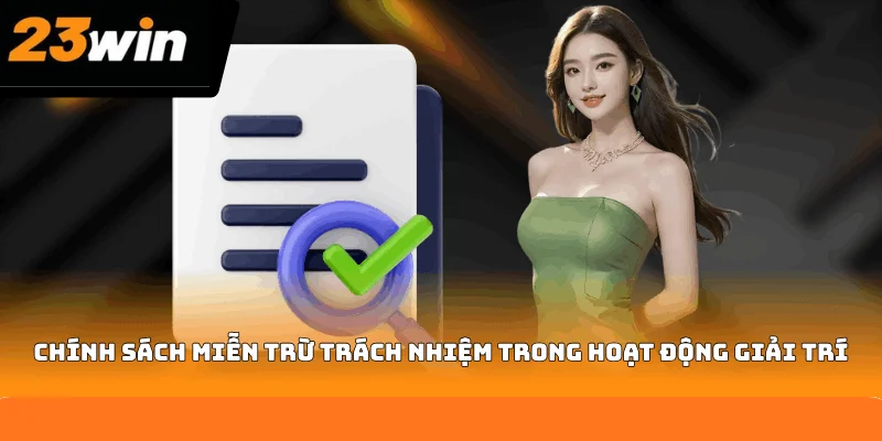 Chi tiết về chính sách miễn trừ trách nhiệm trong hoạt động giải trí Chi tiết về chính sách miễn trừ trách nhiệm trong hoạt động giải trí