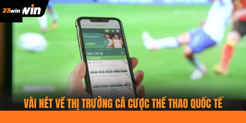Vài nét về thị trường cá cược thể thao quốc tế